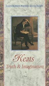 Keats: Truth & Imagination (Illustrated Poetry Series)