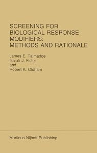 Screening for Biological Response Modifiers: Methods and Rationale (Developments in Oncology, 29) by James E. Talmadge