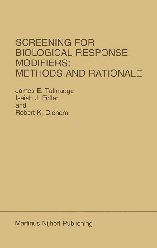 Screening for Biological Response Modifiers: Methods and Rationale (Developments in Oncology, 29) by James E. Talmadge