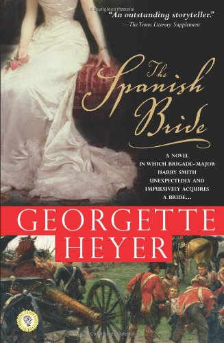 The Spanish Bride: A Novel of Love and War by Georgette Heyer