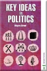 Key Ideas in Politics by Moyra Grant