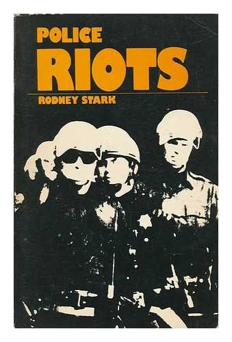 Police Riots: Collective Violence & Law Enforcement (Focus Books) by Rodney Stark