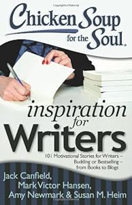 Chicken Soup for the Soul: Inspiration for Writers: 101 Motivational Stories for Writers - Budding or Bestselling - from Books to Blogs