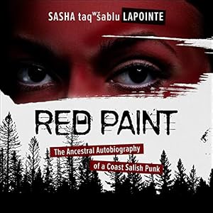 Red Paint: The Ancestral Autobiography of a Coast Salish Punk by Sasha LaPointe