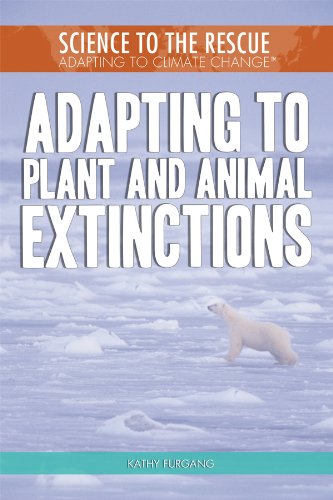 Adapting to Plant and Animal Extinctions by Kathy Furgang