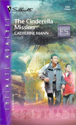 The Cinderella Mission (Family Secrets) (Silhouette Intimate Moments) by Catherine Mann
