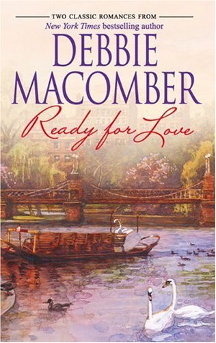 Ready For Love: Ready For Romance Ready For Marriage by Debbie Macomber