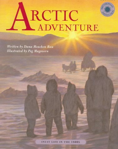 Arctic Adventure: Inuit Life in the 1800s (Smithsonian Odyssey) by Dana Meachen Rau