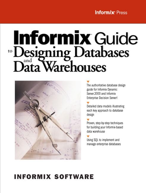Informix Guide to Designing Databases and Data Warehouses by Informix Software