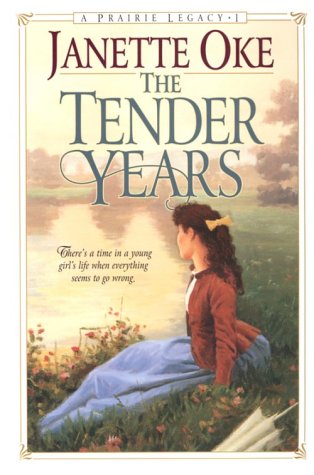 The Tender Years (Prairie Legacy Series #1) by Janette Oke