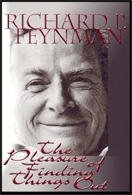 The Pleasure of Finding Things Out: The Best Short Works of Richard P. Feynman