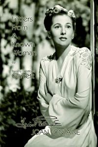 Letters from a Known Woman: Joan Fontaine by Tommy Lightfoot Garrett