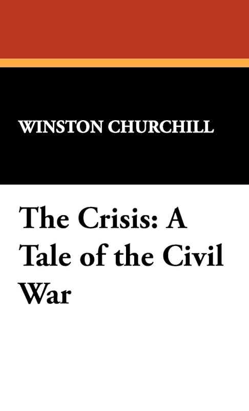 The Crisis: A Tale of the Civil War by Winston Churchill