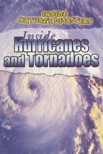 Inside Hurricanes and Tornadoes by Neil Morris