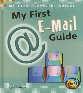 My First E-mail Guide (My First Computer Guides)