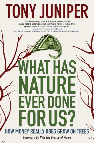 What Has Nature Ever Done for Us?: How Money Really Does Grow on Trees by Tony Juniper