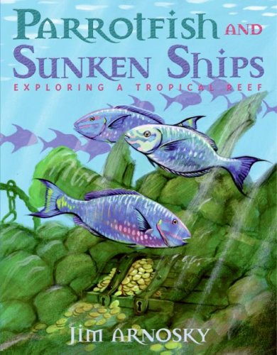 Parrotfish and sunken ships by Jim Arnosky