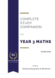 Complete Study Companion for Year 3 Maths: 2-in-1 Detailed Study Book & Workbook by Sisi Tatsi