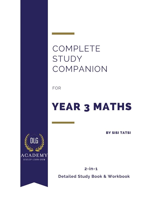 Complete Study Companion for Year 3 Maths: 2-in-1 Detailed Study Book & Workbook by Sisi Tatsi