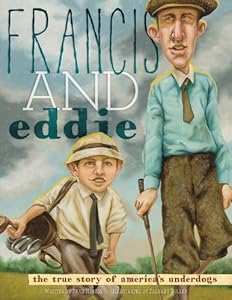 Francis and Eddie: The True Story of America's Underdogs