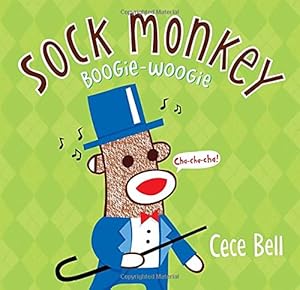 Sock Monkey Boogie Woogie: A Friend Is Made by Cece Bell