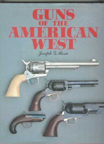Guns of the American West by Joseph G Rosa