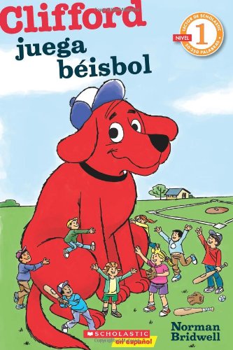 Lector de Scholastic Nivel 1: Clifford juega beisbol: (Spanish language edition of Scholastic Reader Level 1: Clifford Makes the Team) (Spanish Edition) by Norman Bridwell