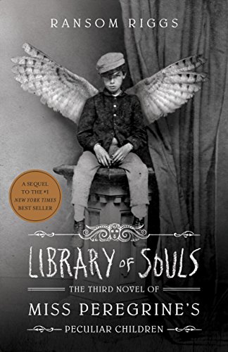 Library of Souls: The Third Novel of Miss Peregrine's Peculiar Children by Ransom Riggs