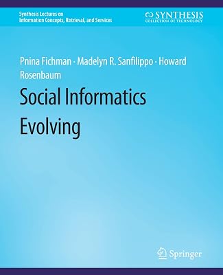 Social Informatics Evolving (Synthesis Lectures on Information Concepts, Retrieval, and Services)