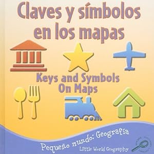 Claves y Simbolos en los Mapas/Keys And Symbols On Maps = Keys and Symbols on Maps (Pequeo Mundo Geografia (Little World Geography)) (Spanish Edition)