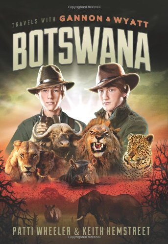 Travels with Gannon and Wyatt: Botswana by Patti Wheeler