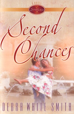 Second Chances (The Seven Sisters Series, Book 1) by Debra White Smith