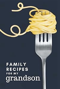 Family Recipes for My Grandson: Pasta Fork Navy Blue Theme Cover / Hardcover Blank Recipe Book To Write in / Do-It-Yourself Cookbook / Gift For ... Day, Birthday, Wedding Day / Small 6x9 by Chow Time Press