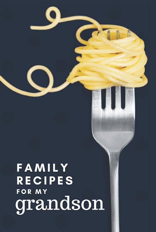 Family Recipes for My Grandson: Pasta Fork Navy Blue Theme Cover / Hardcover Blank Recipe Book To Write in / Do-It-Yourself Cookbook / Gift For ... Day, Birthday, Wedding Day / Small 6x9 by Chow Time Press