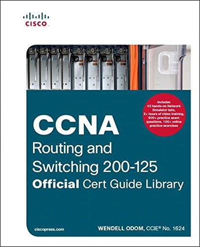 CCNA Routing and Switching 200-125 Official Cert Guide Library by Wendell Odom