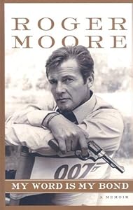 My Word Is My Bond: A Memoir by Roger Moore