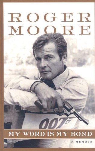 My Word Is My Bond: A Memoir by Roger Moore