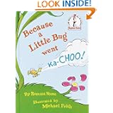 Because a Little Bug Went Ka-choo!