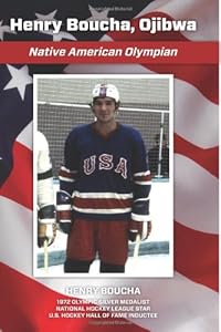 Henry Boucha, Ojibwa, Native American Olympian by Mr Henry Charles Boucha Sr