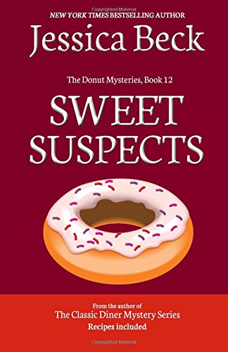 Sweet Suspects: Book 12 in The Donut Mysteries by Jessica Beck