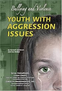 Youth with Aggression Issues: Bullying and Violence (Helping Youth With Mental, Physical, & Social Disabilities)