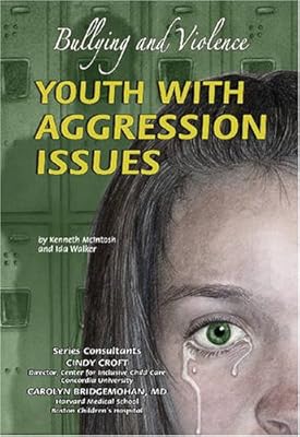 Youth with Aggression Issues: Bullying and Violence (Helping Youth With Mental, Physical, & Social Disabilities)