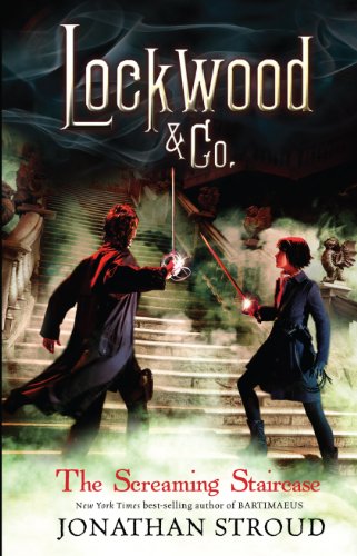 The Screaming Staircase: Lockwood &amp; Co. by Jonathan Stroud