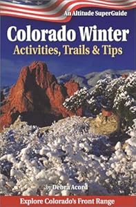 Colorado Winter: Activities, Trails & Tips by Deb Acord
