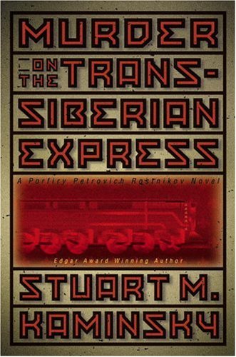 Murder on the Trans-Siberian Express: A Porfiry Petrovich Rostnikov Novel by Stuart M. Kaminsky