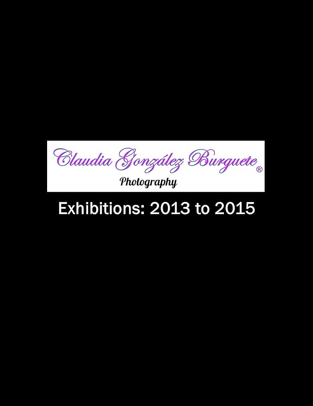 CGB Photography Exhibitions: 2013 to 2015 by Claudia González Burguete