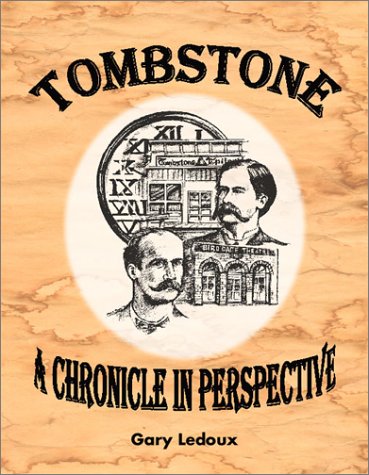 Tombstone: A Chronicle in Perspective by Gary Ledoux