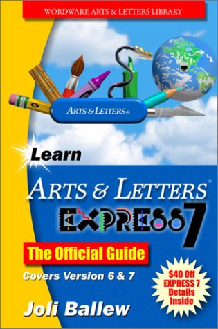 Learn Arts & Letters 7.0: The Offical Guide (Wordware Arts & Letters Library) by Joli Ballew