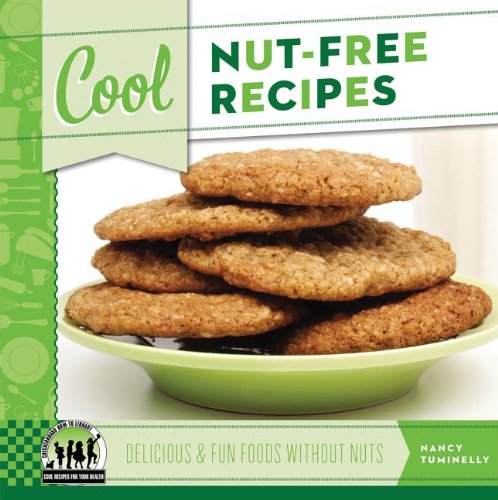 Cool Nut-Free Recipes: Delicious &amp; Fun Foods Without Nuts by Nancy Tuminelly