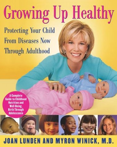 Growing Up Healthy: Protecting Your Child From Diseases Now Through Adulthood by Joan Lunden